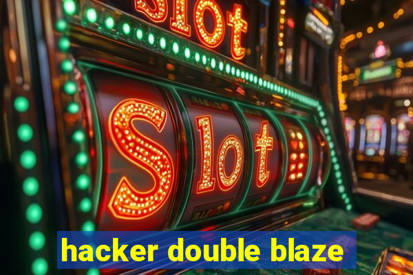 hacker double blaze